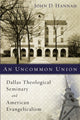 Book cover of: Uncommon Union. By: John D. Hannah