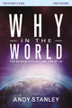 Book cover of: Why in the World Bible Study Participant's Guide. By: Andy Stanley