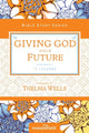 Book cover of: Giving God Your Future. By: Women of Faith