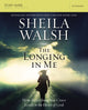 Book cover of: Longing in Me Bible Study Guide. By: Sheila Walsh