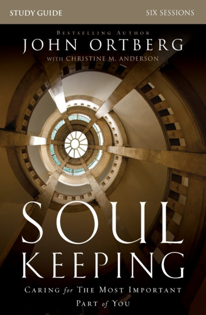 Book cover of: Soul Keeping Bible Study Guide. By: John Ortberg