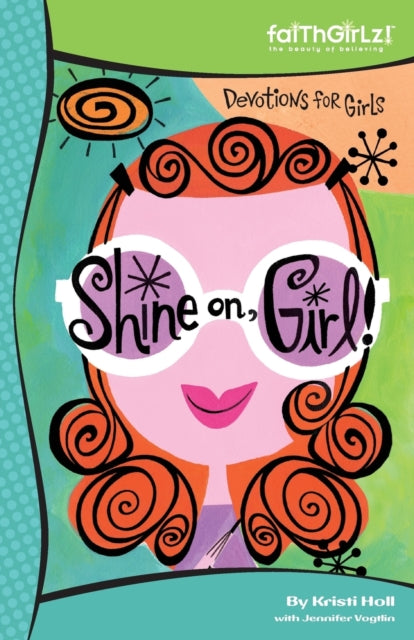 Book cover of: Shine On, Girl!. By: Kristi Holl