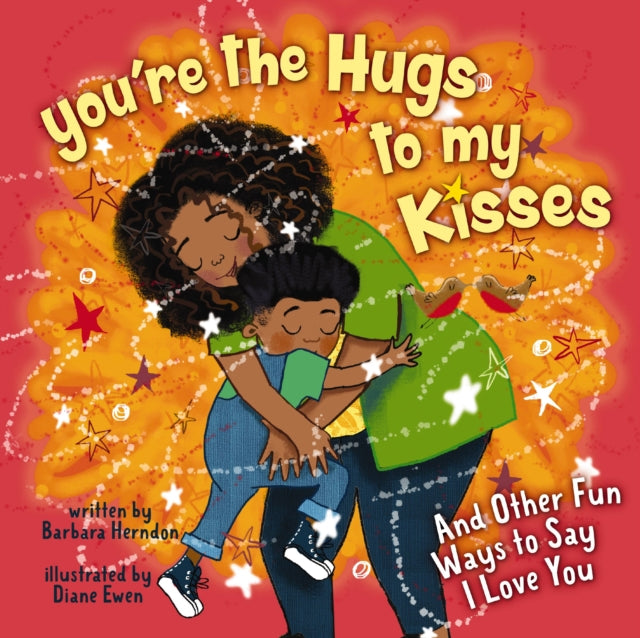 Book cover of: You're the Hugs to My Kisses. By: Barbara Herndon