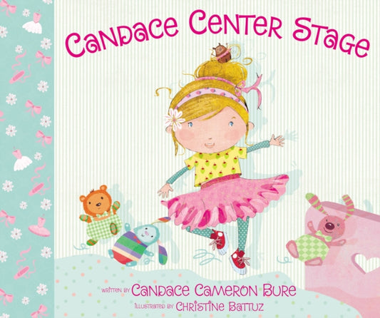 Book cover of: Candace Center Stage. By: Candace Cameron Bure