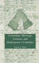 Book cover of: Courtships, Marriage Customs, and Shakespeare's Comedies. By: Loreen L. Giese