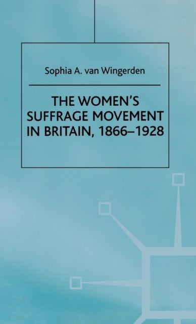 Book cover of: Women's Suffrage Movement in Britain, 1866-1928. By: Sophia A. van Wingerden