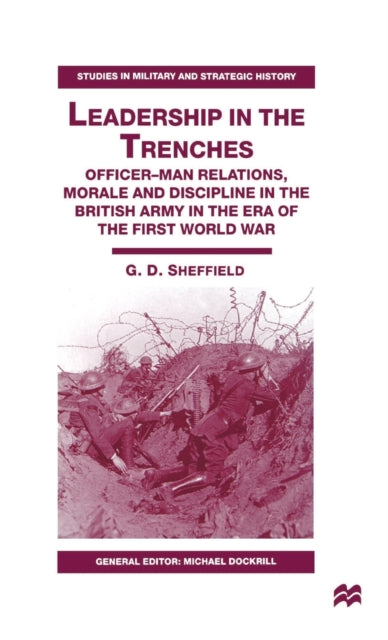 Book cover of: Leadership in the Trenches. By: G. D. Sheffield