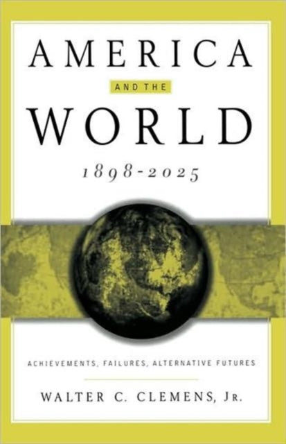 Book cover of: America and the World, 1898-2025