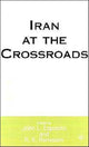 Book cover of: Iran at the Crossroads