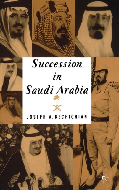 Book cover of: Succession In Saudi Arabia. By: Joseph A. Kechichian