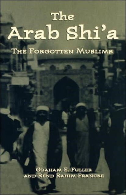 Book cover of: Arab Shi'a. By: Fuller, Graham E.