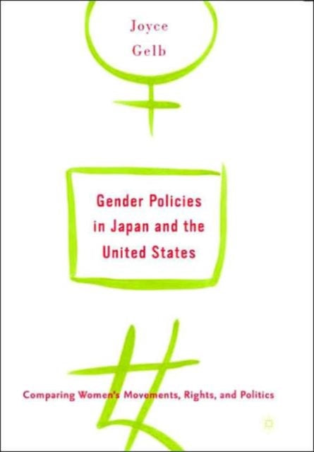 Book cover of: Gender Policies in Japan and the United States: Comparing Women’s Movements, Rights and Politics. By: Joyce Gelb