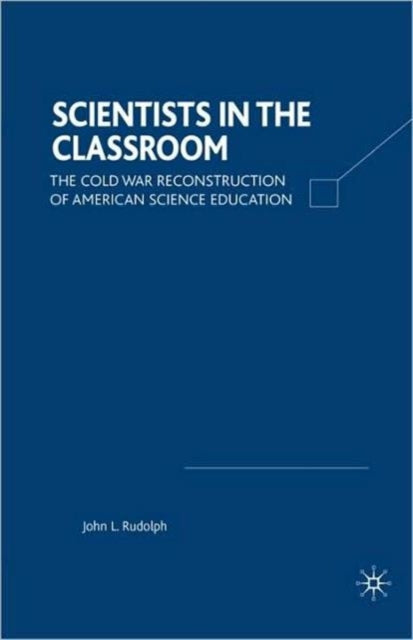 Book cover of: Scientists in the Classroom. By: John L. Rudolph