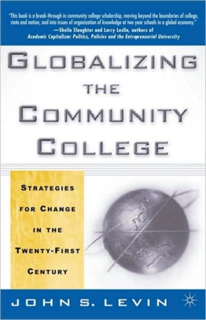 Book cover of: Globalizing the Community College. By: John S. Levin