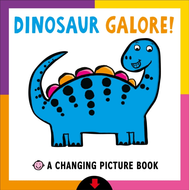 Book cover of: Changing Picture Book: Dinosaur Galore!. By: Roger Priddy