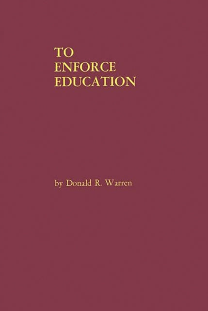 Book cover of: To Enforce Education. By: Donald R. Warren