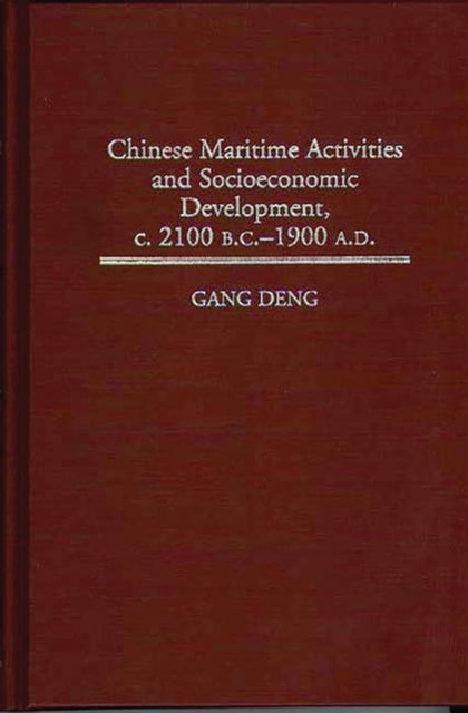 Book cover of: Chinese Maritime Activities and Socioeconomic Development, c. 2100 B.C. - 1900 A.D.