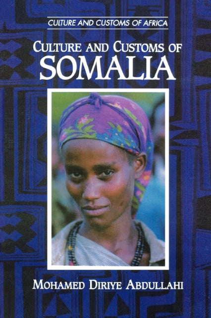 Book cover of: Culture and Customs of Somalia. By: Mohamed D. Abdullahi