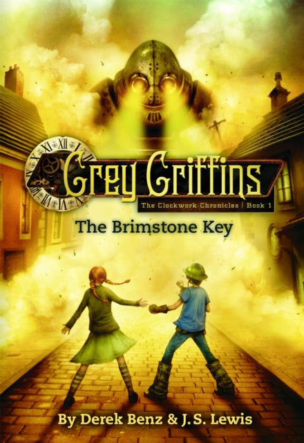 Book cover of: Grey Griffins: The Clockwork Chronicles No. 1: The Brimstone Key