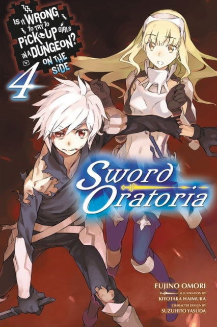 Book cover of: Is It Wrong to Try to Pick Up Girls in a Dungeon? On the Side: Sword Oratoria, Vol. 4. By: 大森藤ノ