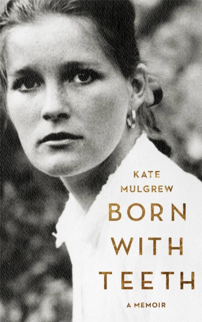 Book cover of: Born with Teeth. By: Kate Mulgrew