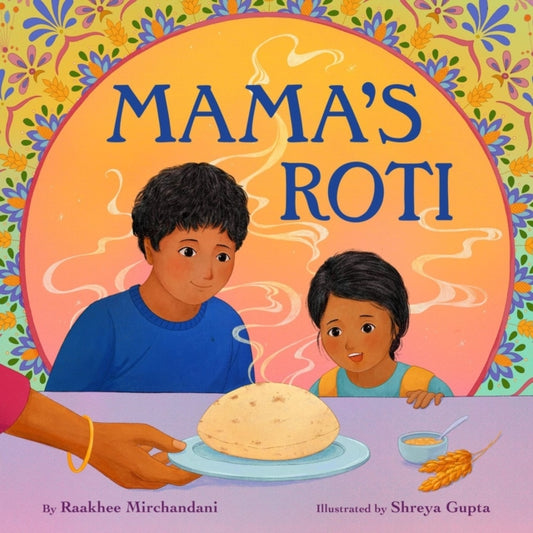 Book cover of: Mama's Roti. By: Raakhee Mirchandani
