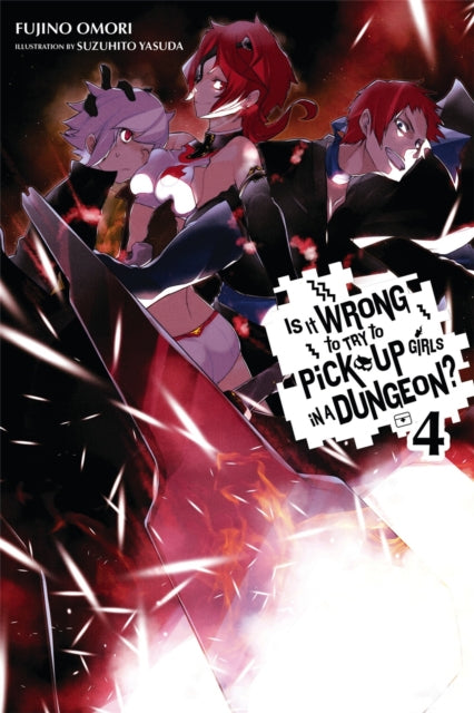 Book cover of: Is It Wrong to Try to Pick Up Girls in a Dungeon?, Vol. 4 (Novel). By: 大森藤ノ