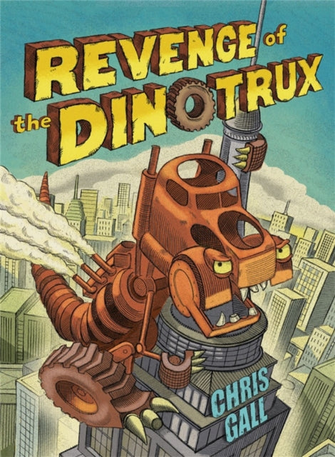 Book cover of: Revenge of the Dinotrux. By: Chris Gall