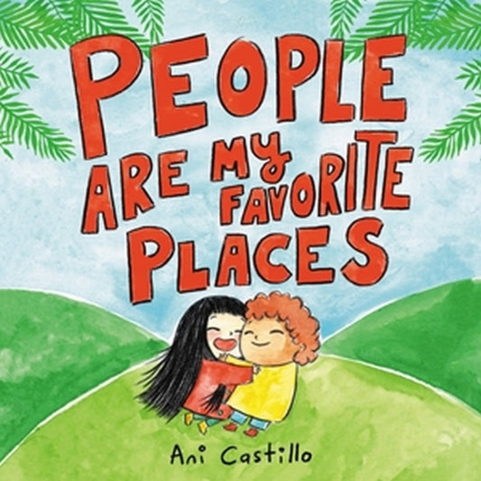 Book cover of: People Are My Favorite Places. By: Ani Castillo