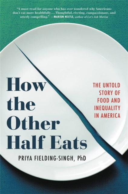 Book cover of: How the Other Half Eats. By: Priya Fielding-Singh PhD
