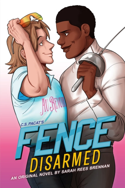 Book cover of: Fence: Disarmed. By: Sarah Rees Brennan