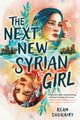 Book cover of: The Next New Syrian Girl. By: Ream Shukairy