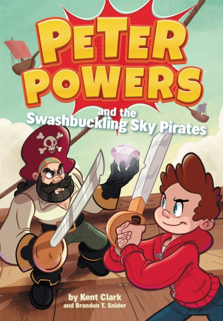Book cover of: Peter Powers and the Swashbuckling Sky Pirates!. By: Kent Clark