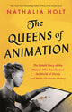 Book cover of: The Queens of Animation. By: Nathalia Holt