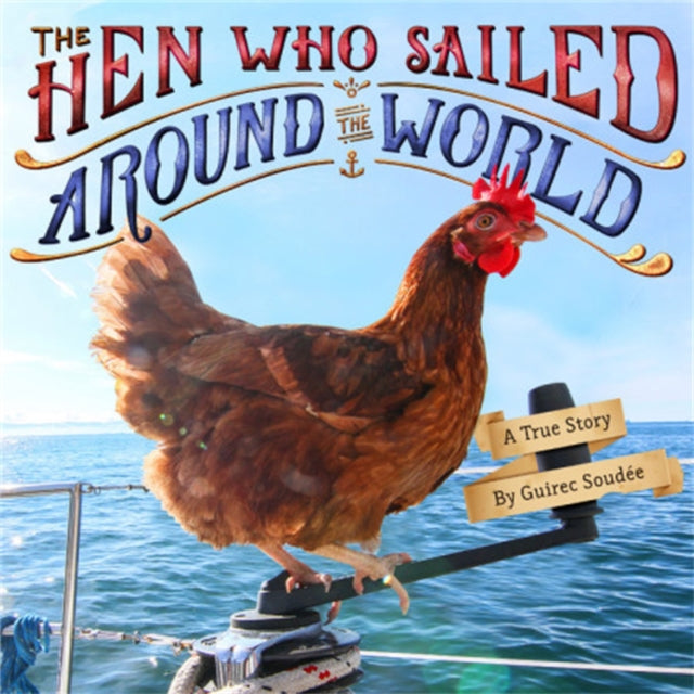 Book cover of: The Hen Who Sailed Around the World. By: Guirec Soudée