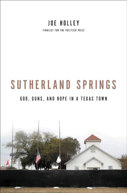 Book cover of: Sutherland Springs. By: Joe Holley