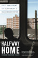 Book cover of: Halfway Home. By: Reuben Jonathan Miller