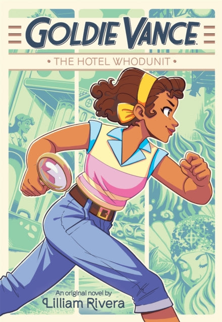 Book cover of: Goldie Vance: The Hotel Whodunit. By: Lilliam Rivera