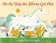 Book cover of: On the Day the Horse Got Out. By: Audrey Helen Weber