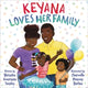 Book cover of: Keyana Loves Her Family. By: Natasha Tarpley