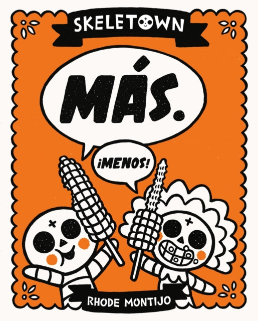 Book cover of: Skeletown: Mas. ¡Menos!. By: Rhode Montijo