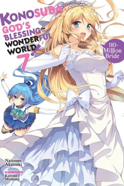 Book cover of: Konosuba: God's Blessing on This Wonderful World!, Vol. 7 (Novel). By: 暁なつめ