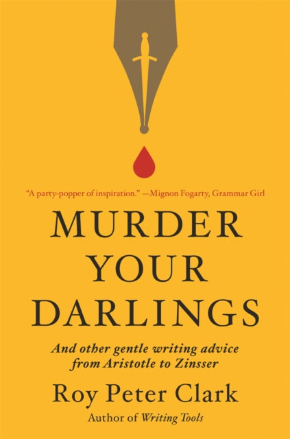 Book cover of: Murder Your Darlings. By: Roy Peter Clark
