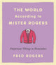 Book cover of: World According to Mister Rogers (Reissue). By: Fred Rogers