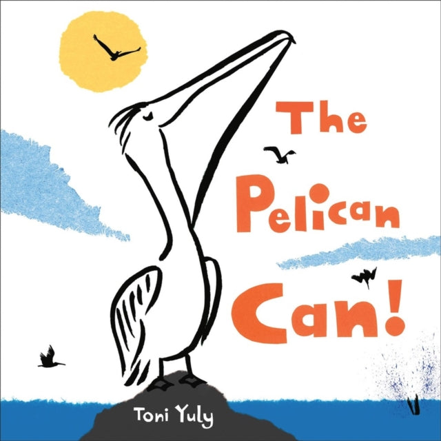 Book cover of: The Pelican Can!. By: Toni Yuly