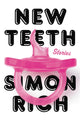 Book cover of: New Teeth. By: Simon Rich
