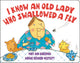 Book cover of: I Know an Old Lady Who Swallowed a Fly. By: Nadine Bernard Westcott
