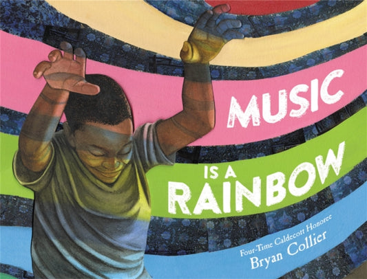 Book cover of: Music Is a Rainbow. By: Bryan Collier