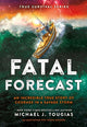 Book cover of: Fatal Forecast. By: Michael J. Tougias
