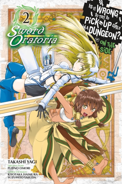 Book cover of: Is It Wrong to Try to Pick Up Girls in a Dungeon? On the Side: Sword Oratoria, Vol. 2 (manga). By: 大森藤ノ